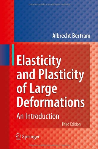 Elasticity And Plasticity Of Large Deformations An Introduction 3rd Edition Albrecht Bertram Auth