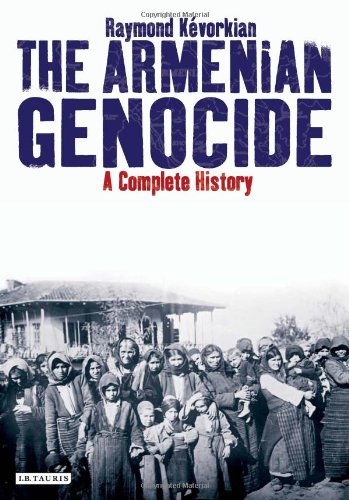 The Armenian Genocide A Complete History Fr 2006 En 2011 English Ed 2011 Raymond Kvorkian