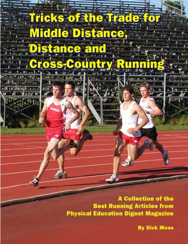 Tricks Of The Trade For Middle Distance Distance And Crosscountry Running Dick Moss