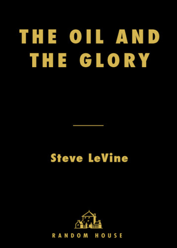 The Oil And The Glory The Pursuit Of Empire And Fortune On The Caspian Sea Steve Levine