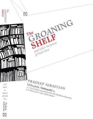 The Groaning Shelf Other Instances Of Booklove Pradeep Sebastian