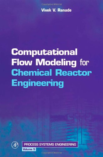 Computational Flow Modeling For Chemical Reactor Engineering 1st Edition Vivek V Ranade