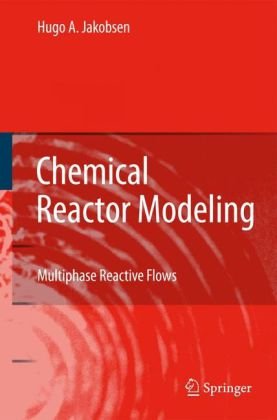 Chemical Reactor Modeling Multiphase Reactive Flows 1st Hugo A Jakobsen