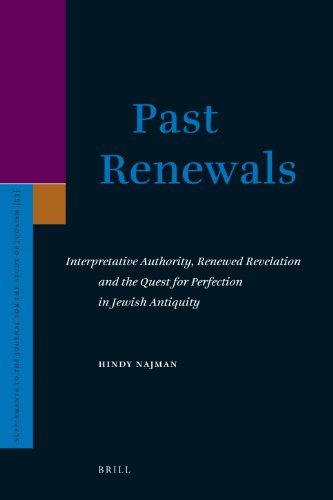 Past Renewals Interpretative Authority Renewed Revelation And The Quest For Perfection In Jewish Antiquity Hindy Najman