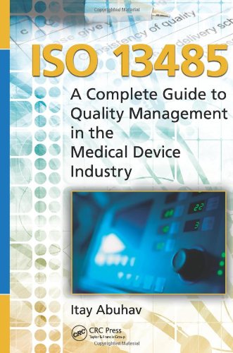 Iso 13485 A Complete Guide To Quality Management In The Medical Device Industry 1st Edition Itay Abuhav