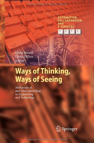 Ways Of Thinking Ways Of Seeing Mathematical And Other Modelling In Engineering And Technology 1st Edition John Monk Auth