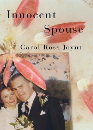Innocent Spouse A Memoir Carol Ross Joynt