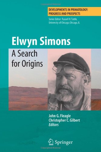 Elwyn Simons A Search For Origins Developments In Primatology Softcover Reprint Of Hardcover 1st Ed 2008 John G Fleagle