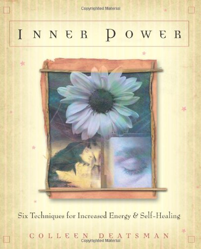 Inner Power Six Techniques For Increased Energy Selfhealing First Edition Colleen Deatsman