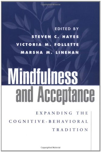 Mindfulness And Acceptance Expanding The Cognitivebehavioral Tradition 1st Edition Steven C Hayes Phd