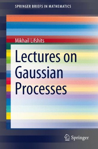 Lectures On Gaussian Processes 1st Edition Mikhail Lifshits Auth