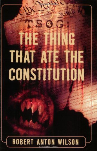 Tsog The Thing That Ate The Constitution Robert Anton Wilson
