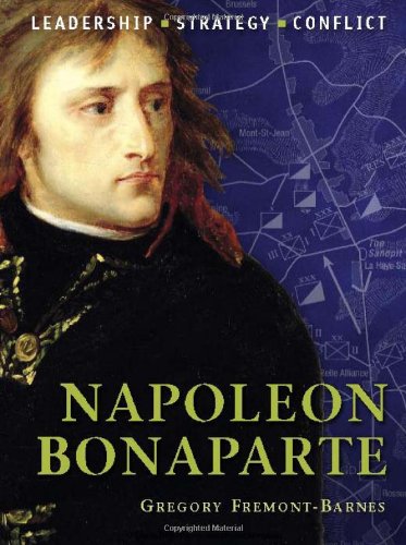 Napoleon Bonaparte Leadership Strategy Conflict Gregory Fremontbarnes