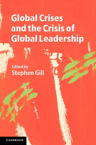 Global Crises And The Crisis Of Global Leadership Stephen Gill Editor