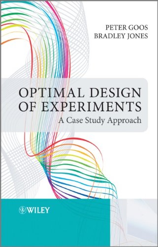 Optimal Design Of Experiments A Case Study Approach 1st Edition Peter Goos
