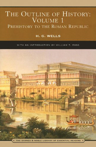 The Outline Of History Volume 1 Prehistory To The Roman Republic Barnes Noble Library Of Essential Reading H G Wells