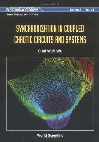 Synchronization In Coupled Chaotic Circuits And Systems World Scientific Series On Nonlinear Science Series A Monographs And Treatises V 41 1st Chai Wah Wu