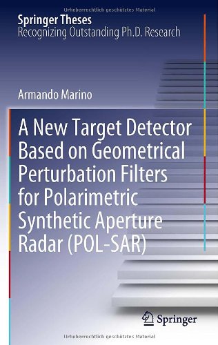 A New Target Detector Based On Geometrical Perturbation Filters For Polarimetric Synthetic Aperture Radar Polsar 1st Edition Armando Marino Auth