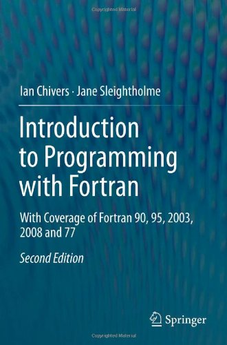 Introduction To Programming With Fortran With Coverage Of Fortran 90 95 2003 2008 And 77 2nd Edition Ian Chivers
