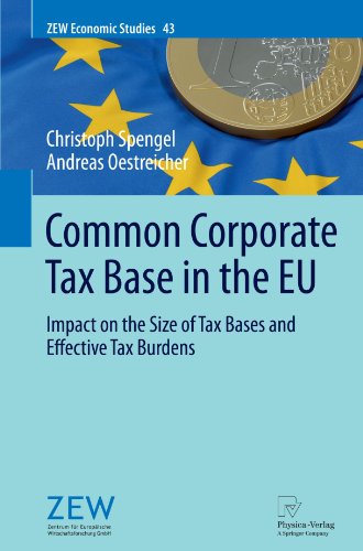 Common Corporate Tax Base In The Eu Impact On The Size Of Tax Bases And Effective Tax Burdens 1st Edition Christoph Spengel