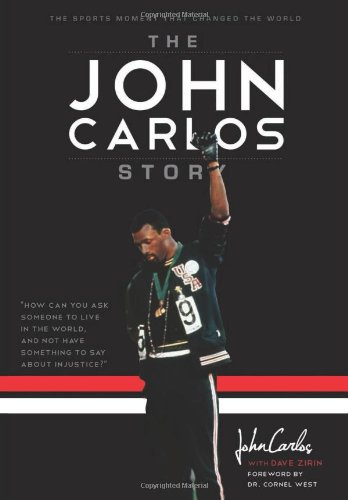 The John Carlos Story The Sports Moment That Changed The World 1st Edition Dave Zirin