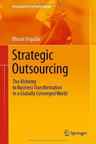 Strategic Outsourcing The Alchemy To Business Transformation In A Globally Converged World 1st Edition Bharat Vagadia Auth