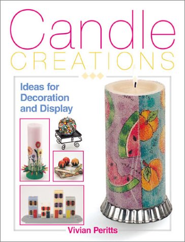 Candle Creations Ideas For Decoration And Display Vivian Peritts