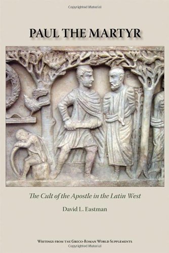 Paul The Martyr The Cult Of The Apostle In The Latin West David L Eastman