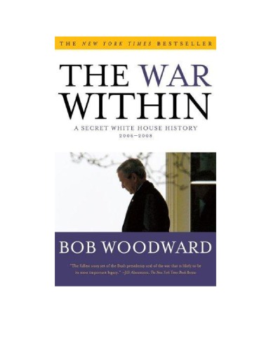 The War Within A Secret White House History 20062008 Bob Woodward