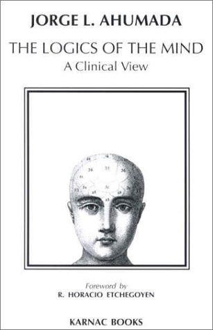The Logics Of The Mind A Clinical View 1st Jorge L Ahumada