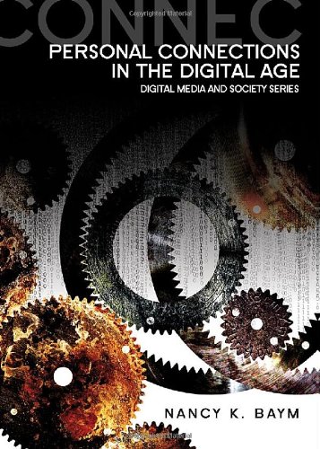 Personal Connections In The Digital Age 1st Edition Nancy K Baym