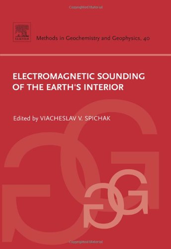 Electromagnetic Sounding Of The Earths Interior 1st Edition Viacheslav V Spichak Eds
