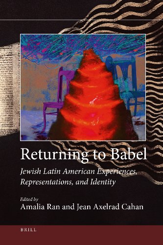 Returning To Babel Jewish Latin American Experiences Representations And Identity Jewish Latin America Edited By Amalia Ran And Jean Axelrad Cahan