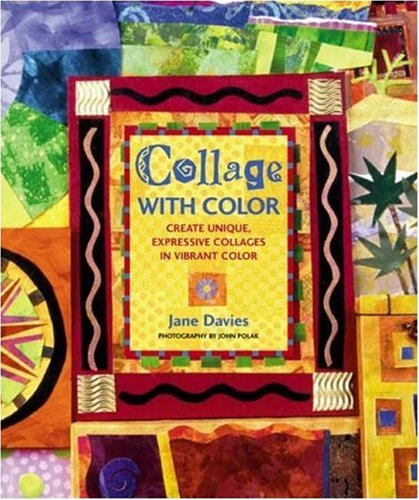 Collage With Color Create Unique Expressive Collages In Vibrant Color Jane Davies