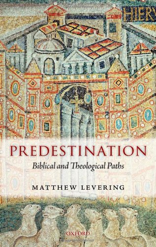 Predestination Biblical And Theological Paths Matthew Levering