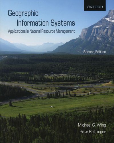 Geographic Information Systems Applications In Natural Resource Management 2nd Michael G Wing