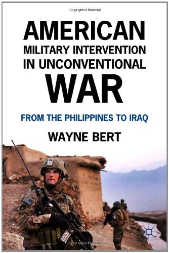 American Military Intervention In Unconventional War From The Philippines To Iraq 1st Edition Wayne Bert