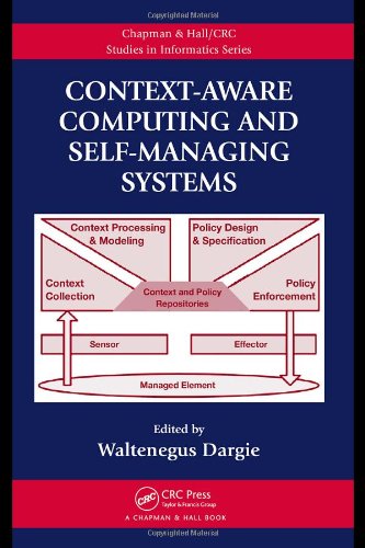 Contextaware Computing And Selfmanaging Systems Chapman Hall Crc Studies In Informatics Series 1st Edition Waltenegus Dargie
