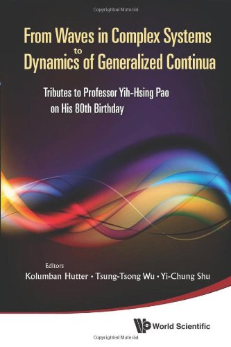 From Waves In Complex Systems To Dynamics Of Generalized Continua Tributes To Professor Yihhsing Pao On His 80th Birthday 1st Edition Kolumban Hutter