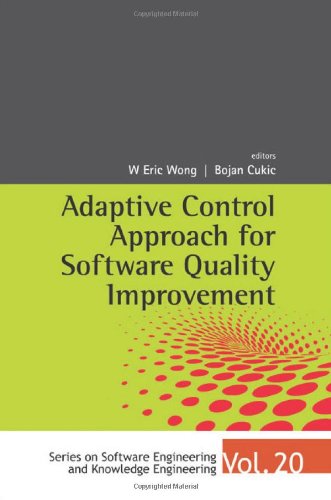 Adaptive Control Approach For Software Quality Improvement Series On Software Engineering Knowledge Engineering W Eric Wong