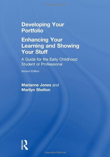Developing Your Portfolio Enhancing Your Learning And Showing Your Stuff A Guide For The Early Childhood Student Or Professional 2nd Marianne Jones