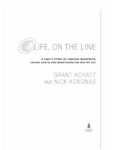 Life On The Line A Chefs Story Of Chasing Greatness Facing Death And Redefining The Way We Eat Grant Achatz