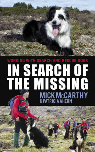 In Search Of The Missing Working With Search And Rescue Dogs Mick Mccarthy