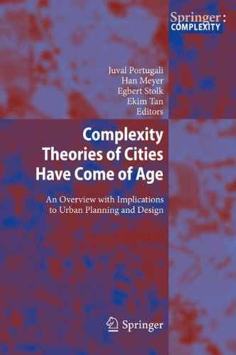 Complexity Theories Of Cities Have Come Of Age An Overview With Implications To Urban Planning And Design 1st Edition Juval Portugali