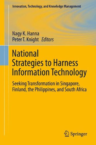 National Strategies To Harness Information Technology Seeking Transformation In Singapore Finland The Philippines And South Africa 1st Edition Nagy K Hanna Auth