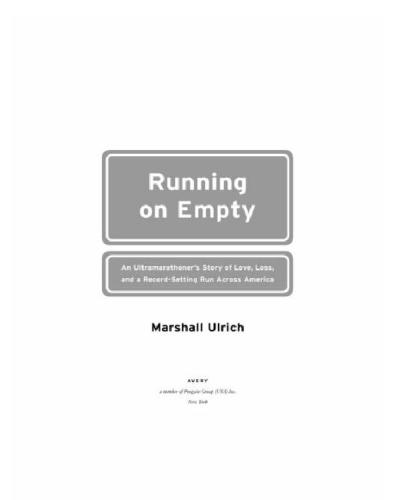 Running On Empty An Ultramarathoners Story Of Love Loss And A Recordsetting Run Across America Marshall Ulrich
