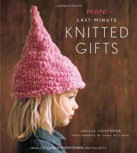 More Lastminute Knitted Gifts Joelle Hoverson