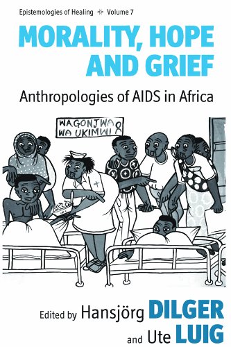 Morality Hope And Grief Anthropologies Of Aids In Africa 1st Hansjrg Dilger Ed