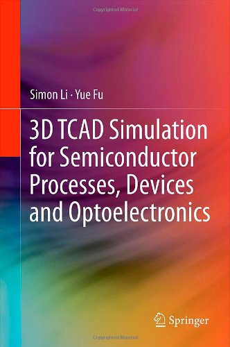 3d Tcad Simulation For Semiconductor Processes Devices And Optoelectronics 1st Edition Simon Li