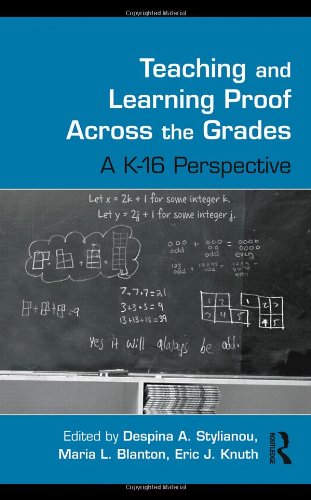 Teaching And Learning Proof Across The Grades A K16 Perspective 1st Edition Despina A Stylianou